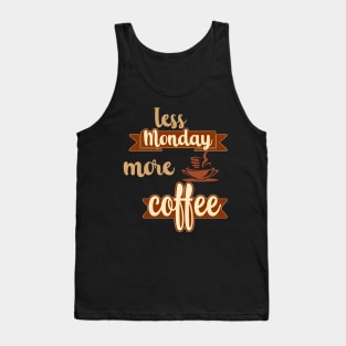 Less Monday More Coffee Tank Top